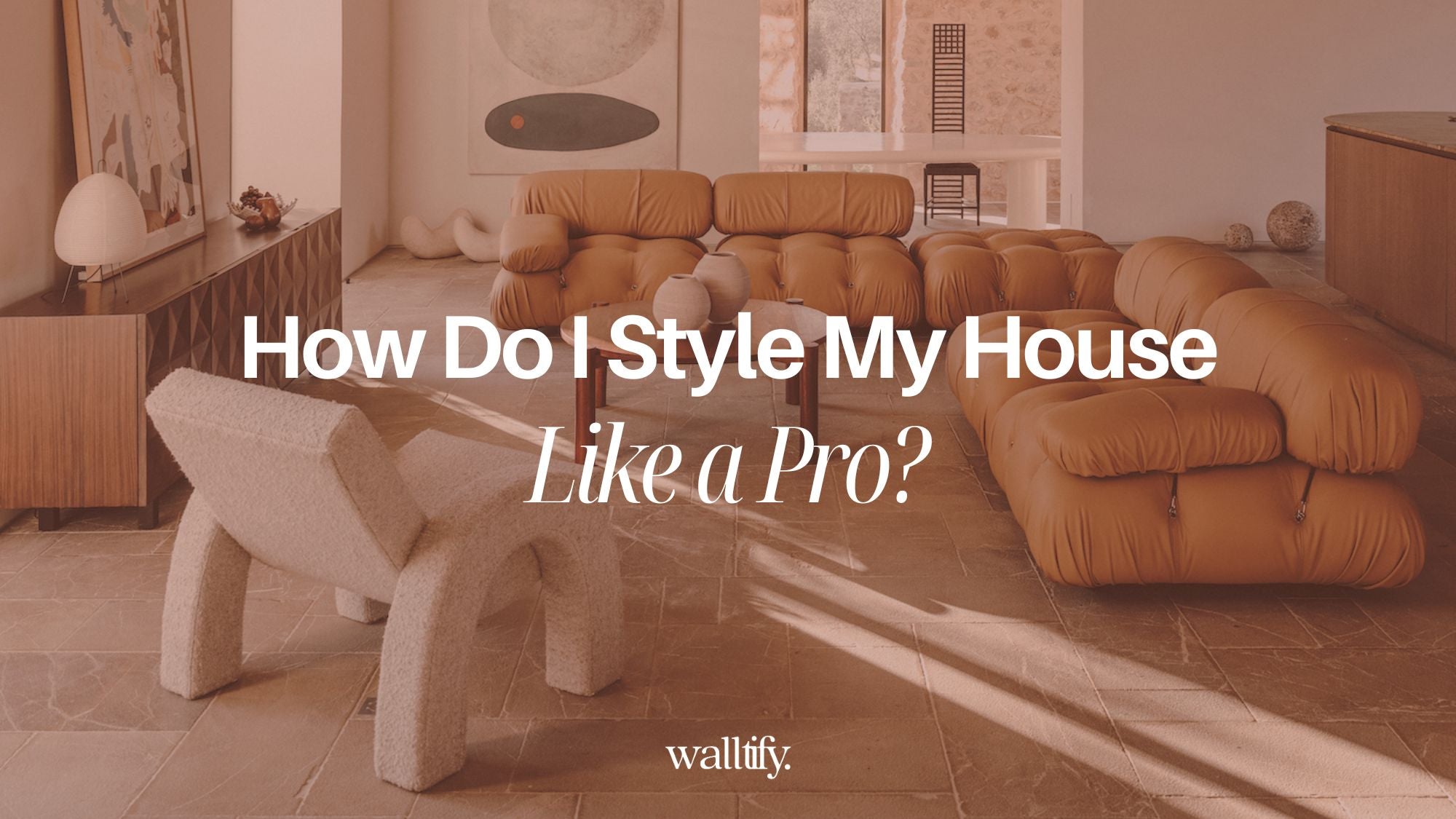 How Do I Style My House Like a Pro? Walltify
