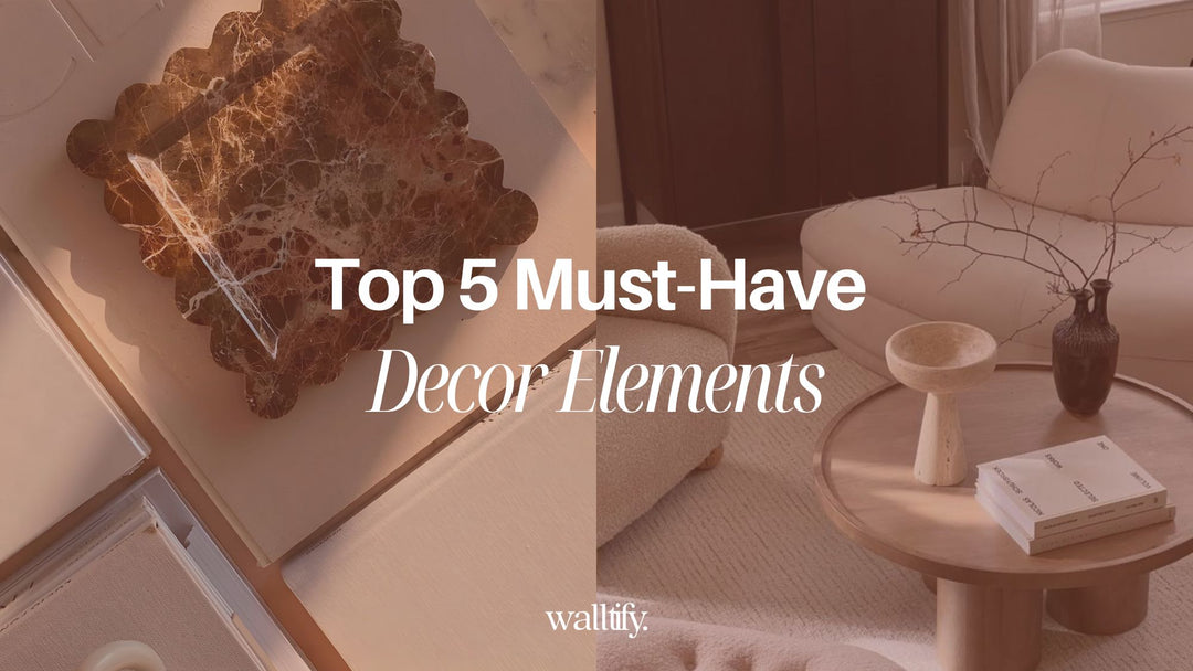 Top 5 Must-Have Decor Elements - Home Styling Tips